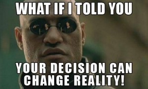 YourDecisionCanChangeReality